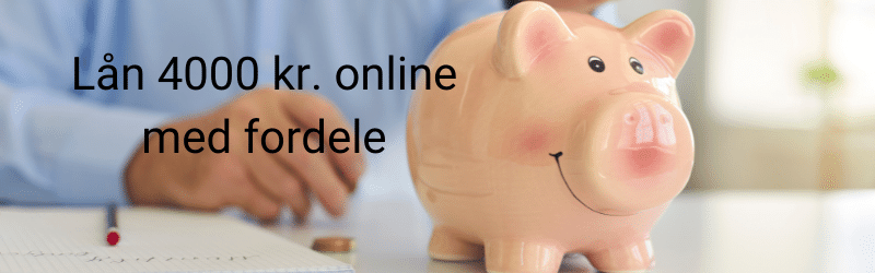 Lån 4000 kr. online med fordele